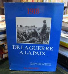 1918, de la guerre à la paix, 　170 photos exclusives des 2 côtés du front