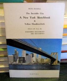 The invisible city : a New York sketchbook & yellow handkerchiefs