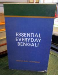 Essential everyday Bengali : a grammar and glossary of colloquial Bengali with examples throughout