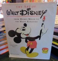 The Art Of Walt Disney FROM MICKEY MOUSE TO THE MAGIC KINGDOMS