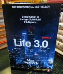 Life 3.0: Being Human in the Age of Artificial Intelligence 