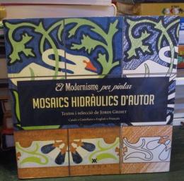 El Modernisme per pintar : Mosaics hidràulics d'autor 
スペイン語