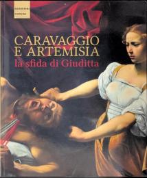 Caravaggio e Artemisia: la sfida di Giuditta　カラヴァッジョ