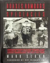 【洋書】HOAXES, HUMBUGS AND SPECTACLES(詐欺、まやかし、そして見世物)
ASTONISHING PHOTOGRAPHS OF SMELT WRESTLERS, HUMAN PROJECTILES, GIANT HAILSTONES, CONTORTIONISTS, ELEPHANT IMPERSONATORS,AND MUCH,AND　MORE!