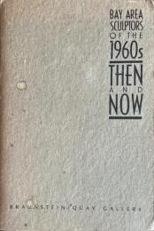 Bay Area Scuilptors of the 1960s  THEN AND NOW