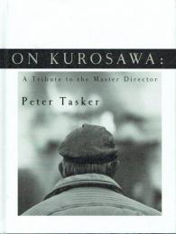 ON KUROSAWA : A Tribute to the Master Director