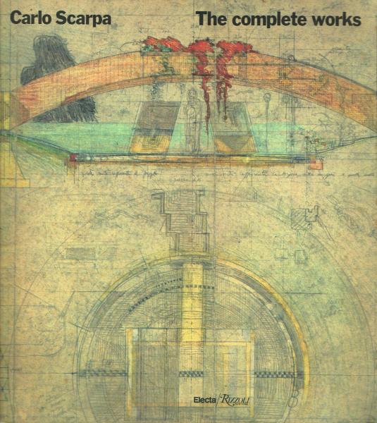 Carlo Scarpa : The complete works (カルロ・スカルパ作品集
