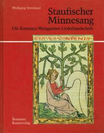 Staufischer Minnesang Die Konstaz-Weingartner Liederhandschrift