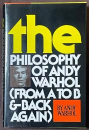 The Philosophy of Andy Warhol : From A to B and Back Again