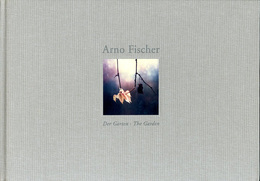 アルノ・フィッシャー写真集　Arno Fischer: Der Garten - The Garden