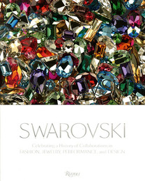 スワロフスキー　Swarovski: Celebrating a History of Collaborations in Fashion, Jewelry, Performance, and Design　
