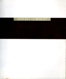 アントニー・ゴームリー展　1992　Antony Gormley: Learning to see. Body and Soul