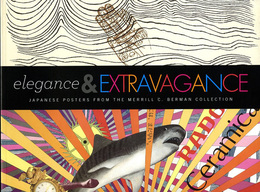 Elegance and Extravagance: Japanese Posters from the Merrill C. Berman Collection