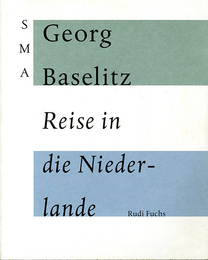 ゲオルグ・バゼリッツ　Georg Baselitz. Reise in die Niederlande
