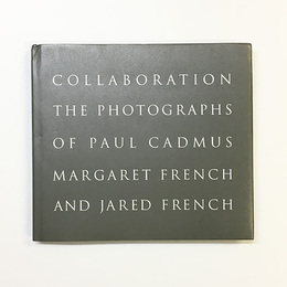ポール・カドムス/マーガレット・フレンチ/ジャリッド・フレンチ写真集　Collaboration: The Photographs of Paul Cadmus, Margaret French and Jared French