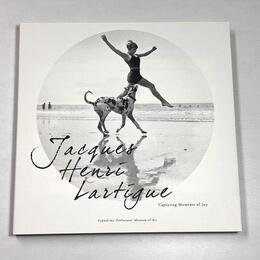 ジャック＝アンリ・ラルティーグ　幸せの瞬間をつかまえて