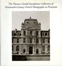 The Florence Gould Foundation Collection of Nineteenth-Century French Photographs At Princeton