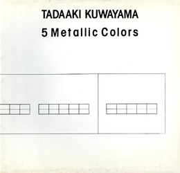 桑山忠明展　Tdaaki Kuwayama: 5Metallic Colors