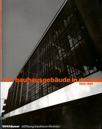 Das Bauhausgebaude in Dessau 1926-1999