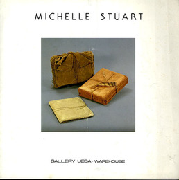 ミッシェル・スチュアート展　Michelle Stuart