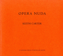 キース・カーター写真集　OPERA NUDA: KEITH CARTER