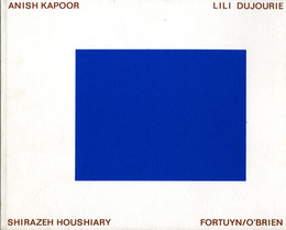 アニッシュ・カプーア/リリ・デュジュリー/シラゼー・ハウシャリー/フォルタイン/オブライエン　Anish Kapoor, Lili Dujourie, Shirazeh Houshiary, Fortuyn/O'Brien