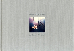 アルノ・フィッシャー写真集　Arno Fischer: Der Garten - The Garden