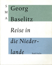 ゲオルグ・バゼリッツ　Georg Baselitz. Reise in die Niederlande