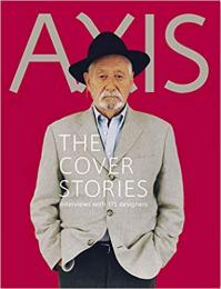 AXIS THE COVER STORIES Interviws with 115 designers / AXIS カバーストーリーズ 115組のデザイナーへのインタビュー
