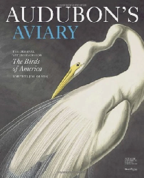 Audubon's Aviary: The Original Watercolors for The Birds of America　＜オーデュボン『アメリカの鳥類』＞