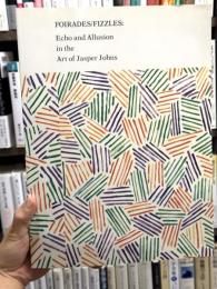 Foirades/Fizzles: Echo and Allusion in the Art of Jasper Johns　＜ジャスパー・ジョーンズ作品集＞