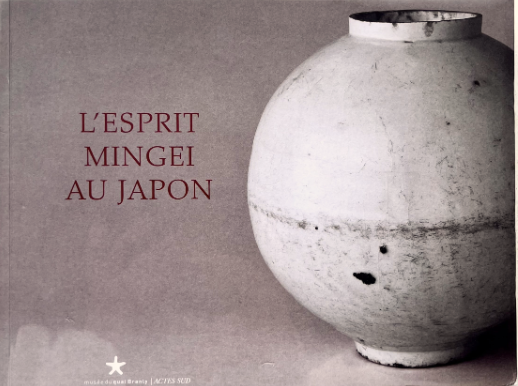 L'Esprit Mingei au Japon 仏ケ・ブランリ美術館開催の「民藝」展図録