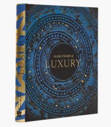 10,000 YEARS of LUXURY　（展覧会図録　英文）