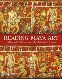 Reading Maya Art: A Hieroglyphic Guide to Ancient Maya Painting and Sculpture　（マヤ美術を読む：古代マヤの絵画と彫刻の象形文字ガイド）