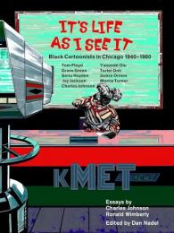 It's Life as I See it: Black Cartoonists in Chicago, 1940-1980