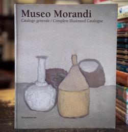 Museo Morandi: Catalogo generale/Complete Illustrated Catalogue　ジョルジョ・モランディ