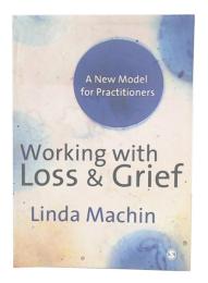 Working with Loss and Grief : A New Model for Practitioners