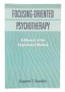 Focusing-Oriented Psychotherapy : A Manual of the Experiential Method