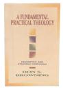 A Fundamental Practical Theology : Descriptive and Strategic Proposals