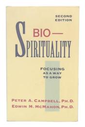 Bio-Spirituality : Focusing As a Way to Grow