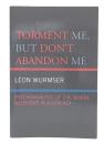 Torment Me, But Don't Abandon Me : Psychoanalysis of the Severe Neuroses in a New Key
