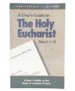 A User's Guide to The Holy Eucharist Rites I & II
