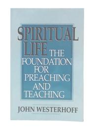 Spiritual Life : The Foundation for Preaching and Teaching