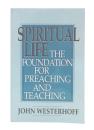 Spiritual Life : The Foundation for Preaching and Teaching