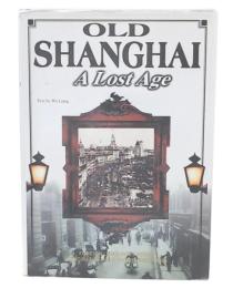 Old Shanghai : a lost age : 2nd edition