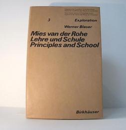 Mies van der Rohe : Lehre und Schule　Principles and School