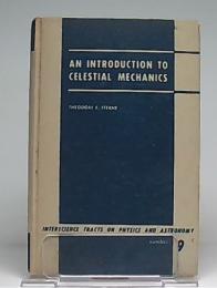 An Introduction to Celestial Mechanics (Interscience Tracts on Physics and Astronomy 9)