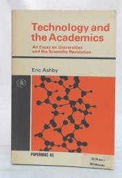 Technology and the Academics : an Essay on Universities and the Scientific Revolution