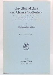 Unvollständigkeit und Unentscheidbarkeit : Die metamathematischen Resultate von Gödel, Church, Kleene, Rosser und ihre erkenntnistheoretische Bedeutung : Dritte verbesserte Auflage