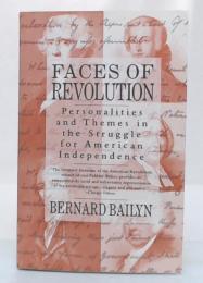 Faces of Revolution: Personalities and Themes in the Struggle for American Independence